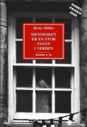 Billede af bogen Mennesket er en stor fasan i verden - Roman  - Nobelprisen 2009 Billede af bogen Mennesket er en stor fasan i verden - Roman  - Nobelprisen 2009