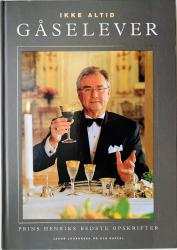 Billede af bogen Ikke altid gåselever - Prins Henriks bedste opskrifter Billede af bogen Ikke altid gåselever - Prins Henriks bedste opskrifter