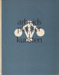 Arbejdspladser i kunsten  -  Udgivet i anledning af Dansk Arbejdsgiverforenings 75 års jubilæum
