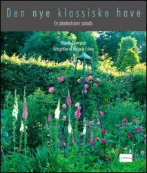 Billede af bogen Den nye klassiske Have - en planteelskers Paradis Billede af bogen Den nye klassiske Have - en planteelskers Paradis