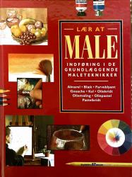 LÆR at MALE Indføring i de grundlæggende maleteknikker 