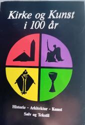 Billede af bogen Kirke og kunst i 100 år Billede af bogen Kirke og kunst i 100 år