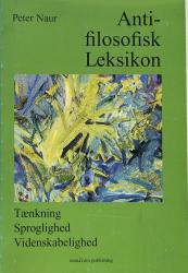Billede af bogen Antifilosofisk leksikon. Tænkning - Sproglighed - Videnskablighed