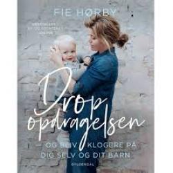 Billede af bogen Drop opdragelsen - og bliv klogere på dig selv og dit barn Billede af bogen Drop opdragelsen - og bliv klogere på dig selv og dit barn
