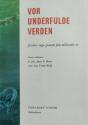 Billede af bogen Vor underfulde verden – Jordens Saga gennem fem milliarder år Billede af bogen Vor underfulde verden – Jordens Saga gennem fem milliarder år