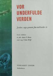 Billede af bogen Vor underfulde verden – Jordens Saga gennem fem milliarder år Billede af bogen Vor underfulde verden – Jordens Saga gennem fem milliarder år