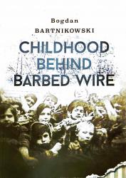 Billede af bogen Childhood Behind Barbed Wire Billede af bogen Childhood Behind Barbed Wire