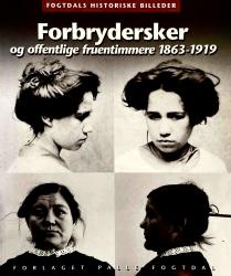 Billede af bogen Forbrydersker og offentlige fruentimmere 1863 - 1919 Billede af bogen Forbrydersker og offentlige fruentimmere 1863 - 1919