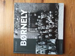 Billede af bogen Børnely - børn, liv og arbejde i 170 år Billede af bogen Børnely - børn, liv og arbejde i 170 år