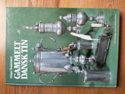 Billede af bogen Gammelt dansk tin - Kandestøberne og deres arbejder Billede af bogen Gammelt dansk tin - Kandestøberne og deres arbejder