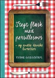 Billede af bogen Stegt flæsk med persillesovs - og alle de andre danske livretter