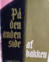 Billede af bogen  På den anden Side af Bakken. Tysklands generaler, deres ophøjelse og fald, samt deres egen beretning om de militære begivenheder 1939-45