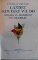 Billede af bogen  Landet som ikke vil dø. Belgien og belgierne under krigen af... En redegjørelse bygget paa officielle aktstykker og paalidelige vidnesbyrd