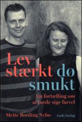 Billede af bogen Lev stærkt, dø smukt - en fortælling om at turde sige farvel