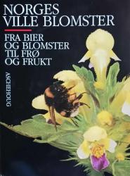 Billede af bogen Norges ville blomster - Fra bier og blomster til frø og frukt