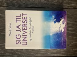 Billede af bogen Sig ja til universet - og manifester den virkelighed, du ønsker Billede af bogen Sig ja til universet - og manifester den virkelighed, du ønsker