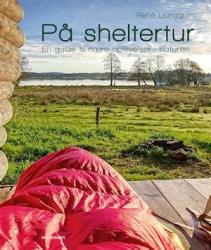 Billede af bogen På sheltertur En guide til nære oplevelser i naturen Billede af bogen På sheltertur En guide til nære oplevelser i naturen