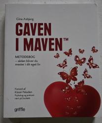Billede af bogen Gaven i maven. Metodebog - sådan bliver du mester i dit eget liv Billede af bogen Gaven i maven. Metodebog - sådan bliver du mester i dit eget liv