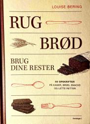 Billede af bogen RUGBRØD 55 opskrifter på kager, brød, snacks og lette retter Billede af bogen RUGBRØD 55 opskrifter på kager, brød, snacks og lette retter