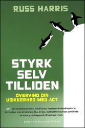 Billede af bogen Styrk Selvtilliden - Overvind din usikkerhed med ACT Billede af bogen Styrk Selvtilliden - Overvind din usikkerhed med ACT