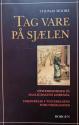 Billede af bogen Tag vare på sjælen - opmærksomhed på dagligdagens gøremål - fordybelse i tilværelsens forunderlighed 