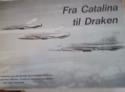Billede af bogen Fra Catalina til Draken. Historien om det danske flyvevåbens maskiner gennem tiderne-fortalt af maskinernes piloter