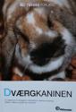 Billede af bogen Dværgkaninen - en vejledning til udvælgelse, indkvartering, pasning, ernæring, adfærd, helbred, opdræt og mutationer Billede af bogen Dværgkaninen - en vejledning til udvælgelse, indkvartering, pasning, ernæring, adfærd, helbred, opdræt og mutationer