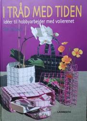 Billede af bogen I tråd med tiden - Idéer til hobbyarbejder med volierenet Billede af bogen I tråd med tiden - Idéer til hobbyarbejder med volierenet