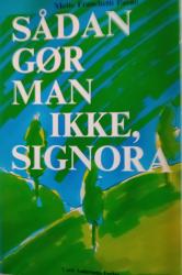 Billede af bogen Sådan gør man ikke, signora. Billede af bogen Sådan gør man ikke, signora.