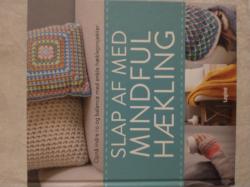 Billede af bogen Slap af med mindful hækling Billede af bogen Slap af med mindful hækling