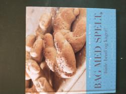 Billede af bogen Bag med spelt - både brød og kager Billede af bogen Bag med spelt - både brød og kager