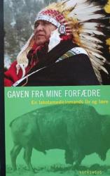 Billede af bogen Gaven fra mine forfædre - en Lakota-medicinmands liv og lære Billede af bogen Gaven fra mine forfædre - en Lakota-medicinmands liv og lære