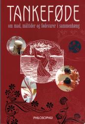 Billede af bogen Tankeføde, om mad, måltider og fødevarer i sammenhæng Billede af bogen Tankeføde, om mad, måltider og fødevarer i sammenhæng