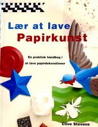 Billede af bogen Lær at lave papirkunst. En praktisk håndbog Billede af bogen Lær at lave papirkunst. En praktisk håndbog