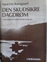 Billede af bogen Den skudsikre dagdrøm - Stemninger fra mine britiske krogveje Billede af bogen Den skudsikre dagdrøm - Stemninger fra mine britiske krogveje