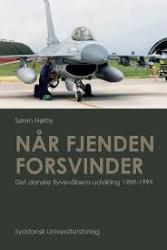 Billede af bogen Når fjenden forsvinder - det danske flyvevåbens udvikling 1989-1999