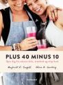 Billede af bogen Plus 40 minus 10 - spis dig fra ekstra kilo, træthed og slap hud