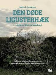 Billede af bogen Den døde ligusterhæk - ( - dette er ikke en havebog)