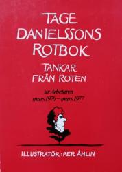 Tage Danielssons rotbok  -tankar från roten - ur Arbetaren mars 1976-mars 1977