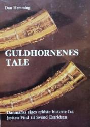 Guldhornenes tale - Danmarks riges ældste historie fra jætten Find til Svend Estridsen