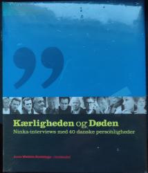 Kærligheden og døden. Ninka-interviews med 40 danske personligheder 
