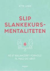 Billede af bogen Slip slankekursmentaliteten - få et balanceret forhold til mad og vægt