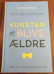 Billede af bogen Kunsten at blive ældre - den nye aldringsrevolution Billede af bogen Kunsten at blive ældre - den nye aldringsrevolution