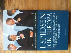 Billede af bogen I spidsen for Europa - Det Danske EU-Formandskab - En historie om triumf og magtopgør Billede af bogen I spidsen for Europa - Det Danske EU-Formandskab - En historie om triumf og magtopgør