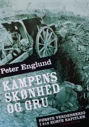 Billede af bogen Kampens skønhed og gru - Første verdenskrig i 212 korte kapitler