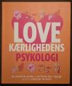 Billede af bogen love - kærlighedens psykologi. En praktisk guide til at finde den rigtige og få et lykkeligt forhold.
