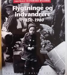 Billede af bogen Flygtninge og indvandrere 1850-1980 (Fogtdals historiske billeder)