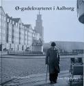 Billede af bogen Ø-gadekvarteret i Aalborg Billede af bogen Ø-gadekvarteret i Aalborg