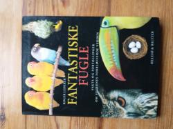 Billede af bogen Fantastiske fugle - Fakta og fortællinger om fuglenes forbløffende verden