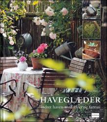 Billede af bogen Haveglæder - indret haven med idéer og fantasi Billede af bogen Haveglæder - indret haven med idéer og fantasi